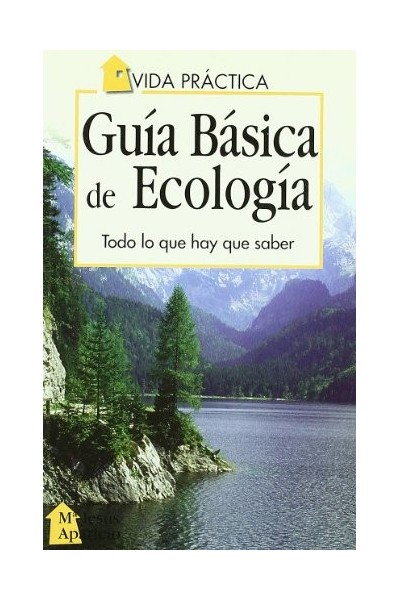 Guia Basica de Ecologia. Todo lo que hay que saber